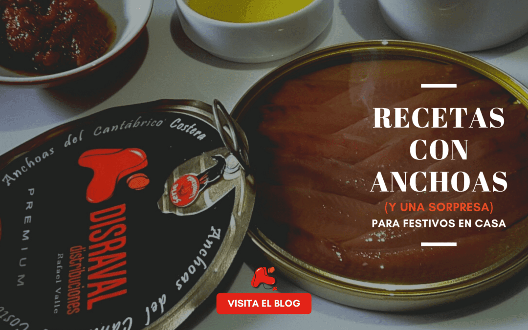 Recetas con anchoas (y una sorpresa) para festivos en casa